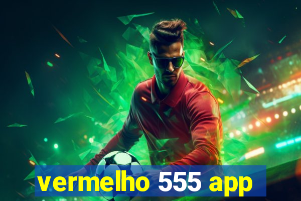 vermelho 555 app
